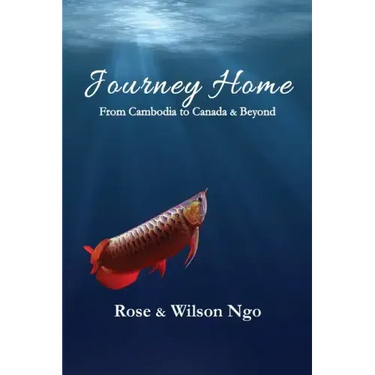 Journey Home: From Cambodia to Canada & Beyond