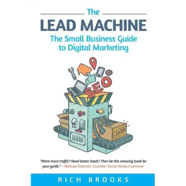 The Lead Machine: The Small Business Guide to Digital Marketing