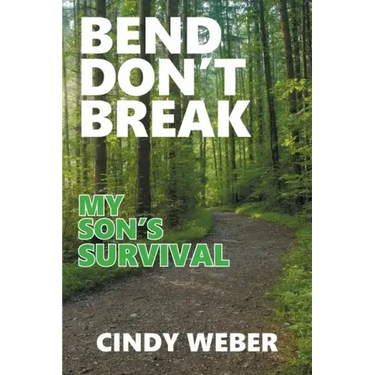Bend Don't Break: My Son's Survival