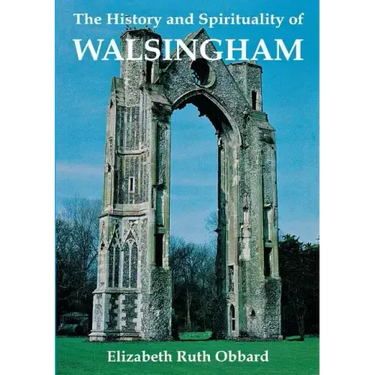 The History and Spirituality of Walsingham