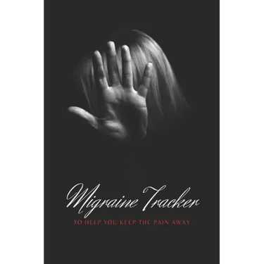 Migraine Tracker: To Help You Keep The Pain Away - Medical Record Tracker for Severe Pain Management - 6x9 120 pages
