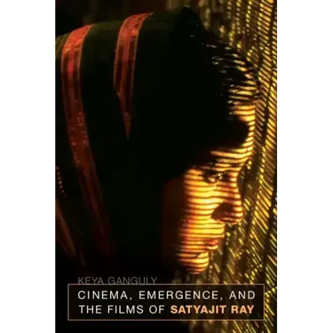 Cinema, Emergence, and the Films of Satyajit Ray