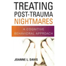 Treating Post-Trauma Nightmares: A Cognitive Behavioral Approach