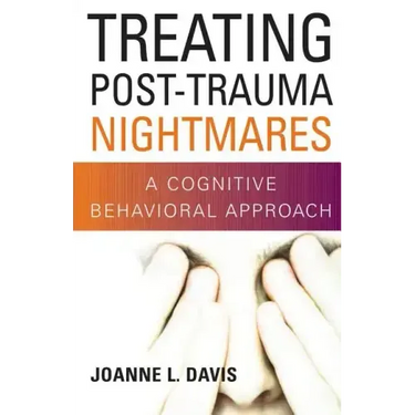 Treating Post-Trauma Nightmares: A Cognitive Behavioral Approach