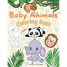 Baby Animals Coloring Book: Wonderful Baby Animals Coloring Book for Kids Cute and Lovable Baby Animals from Jungles, Forests, Oceans and Farms