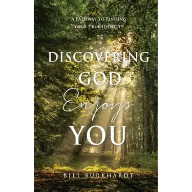 Discovering God Enjoys You: A Pathway to Finding Your True Identity