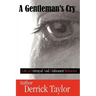 A Gentleman's Cry: Life of Betrayal and Dishonest Behavior