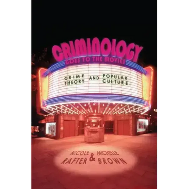 Criminology Goes to the Movies: Crime Theory and Popular Culture