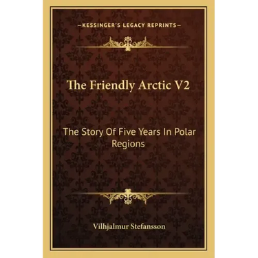 The Friendly Arctic V2: The Story Of Five Years In Polar Regions