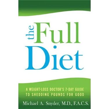Full Diet: A Weight-Loss Doctor's 7-Day Guide to Shedding Pounds for Good