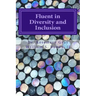Fluent in Diversity and Inclusion: Guidelines for Becoming Fluent in Diversity and Inclusion