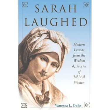 Sarah Laughed: Modern Lessons from the Wisdom and Stories of Biblical Women