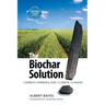 The Biochar Solution: Carbon Farming and Climate Change