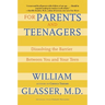 For Parents and Teenagers: Dissolving the Barrier Between You and Your Teen