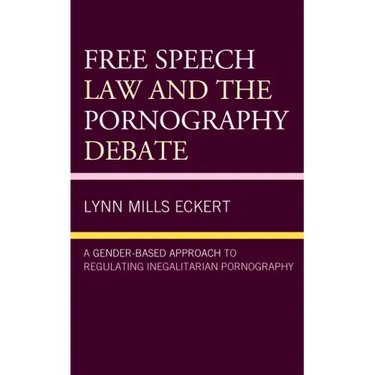 Free Speech Law and the Pornography Debate: A Gender-Based Approach to Regulating Inegalitarian Pornography