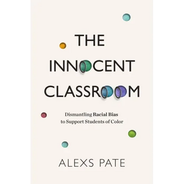 The Innocent Classroom: Dismantling Racial Bias to Support Students of Color