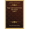 Rugs And Carpets From The Orient (1907)