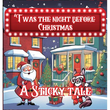 Sticky the Kitty - T'was The Night Before Christmas - A Sticky Tale