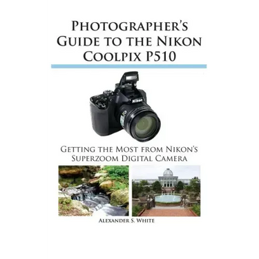 Photographer's Guide to the Nikon Coolpix P510
