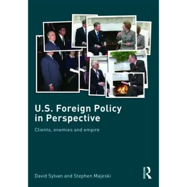 U.S. Foreign Policy in Perspective: Clients, enemies and empire