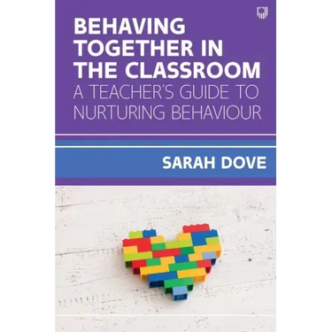 Behaving Together in the Classroom: A Teacher's Guide to Nurturing Behaviour
