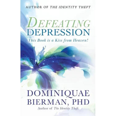 Defeating Depression: This Book is a Kiss from Heaven!