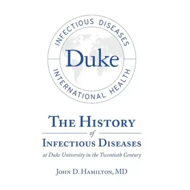 The History of Infectious Diseases At Duke University In the Twentieth Century