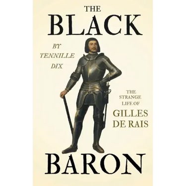 The Black Baron - The Strange Life of Gilles De Rais
