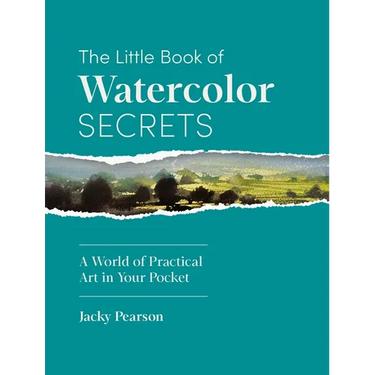 The Little Book of Watercolor Secrets: A World of Practical Art in Your Pocket