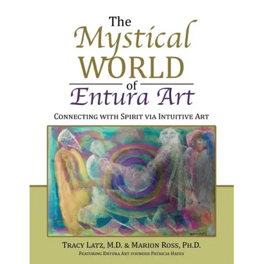 The Mystical World of Entura Art: Connecting with Spirit via Intuitive Art