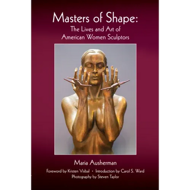 Masters of Shape: The Lives and Art of American Women Sculptors