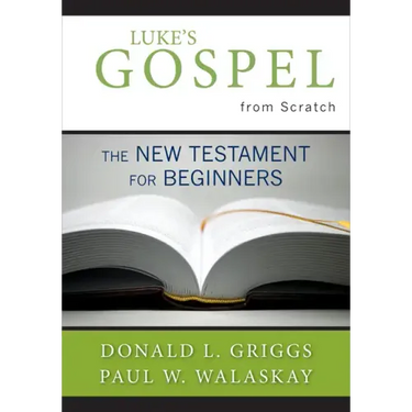 Luke's Gospel from Scratch: The New Testament for Beginners