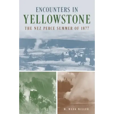 Encounters in Yellowstone: The Nez Perce Summer of 1877