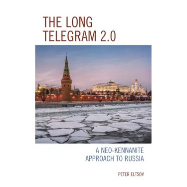 The Long Telegram 2.0: A Neo-Kennanite Approach to Russia