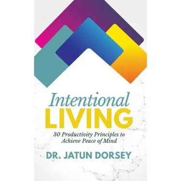 Intentional Living: 30 Productivity Principles to Achieve Peace of Mind