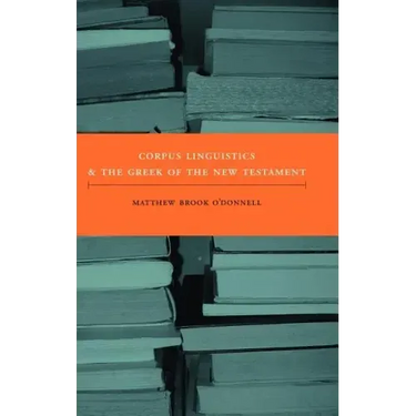 Corpus Linguistics and the Greek of the New Testament