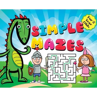 Mazes for Kids - Simple Puzzles for 3 Year Olds: Knight, Dragon, and Princess Theme Activity Book: Fun First Mazes for Kids Hardback