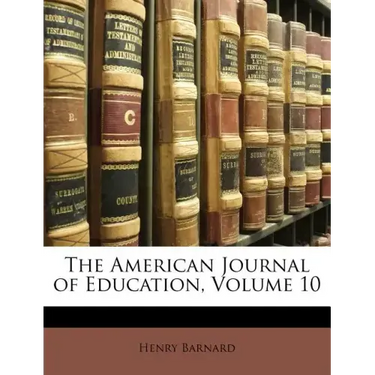 The American Journal of Education, Volume 10