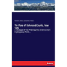 The Flora of Richmond County, New York: A Catalogue of the Phlænogamus and Vasculare Cryptogamus Plants...