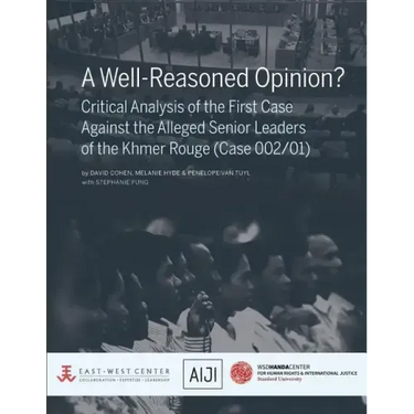 A Well-Reasoned Opinion? Critical Analysis of the First Case Against the Alleged Senior Leaders of the Khmer Rouge (Case 002/01)