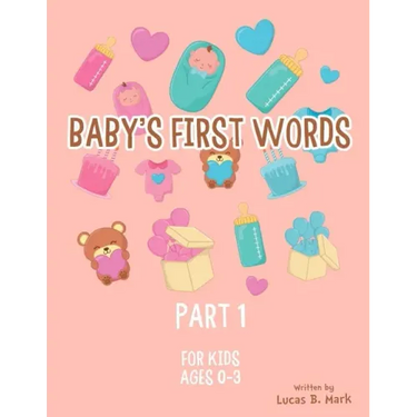 Baby's First Words: Part1. For Kids, Ages 0-3