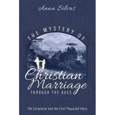 The Mystery of Christian Marriage Through the Ages: The Scriptures and the First Thousand Years