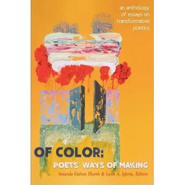 Of Color: Poets' Ways of Making: An Anthology of Essays on Transformative Poetics