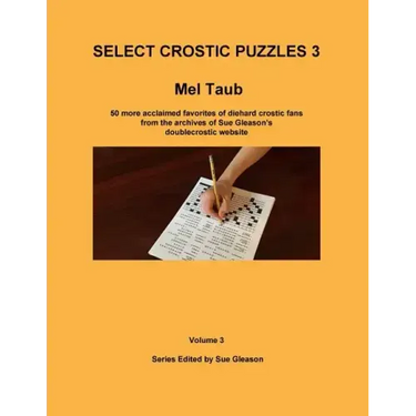 Select Crostic Puzzles 3: 50 more acclaimed favorites of diehard crostic fans from the archives of Sue Gleason's doublecrostic website