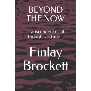 Beyond the Now: Transcendence...of thought as time...