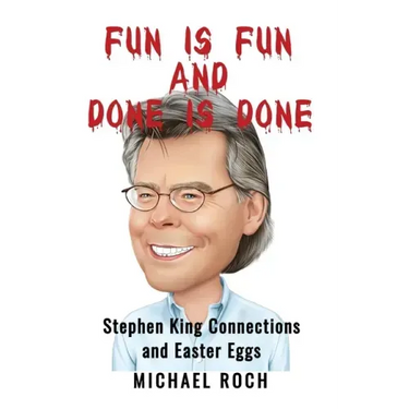 Fun is Fun and Done is Done: Stephen King Connections and Easter Eggs