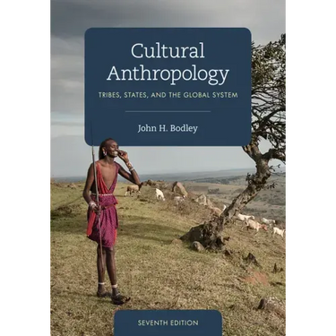 Cultural Anthropology: Tribes, States, and the Global System