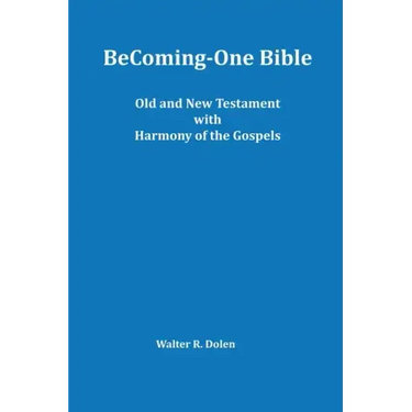Becoming-One Bible (Old and New Testament) With Harmony of the Gospels
