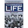 Teammates for Life: The Inspiring Story of Auburn University's Unbelievable, Unforgettable and Utterly Amazin' 1972 Football Team, Then and Now