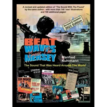 Beat Waves 'Cross the Mersey the Sound That Was Heard Around the World - Revised & Updated 2022 Edition